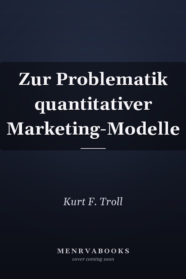 Zur Problematik quantitativer Marketing-Modelle