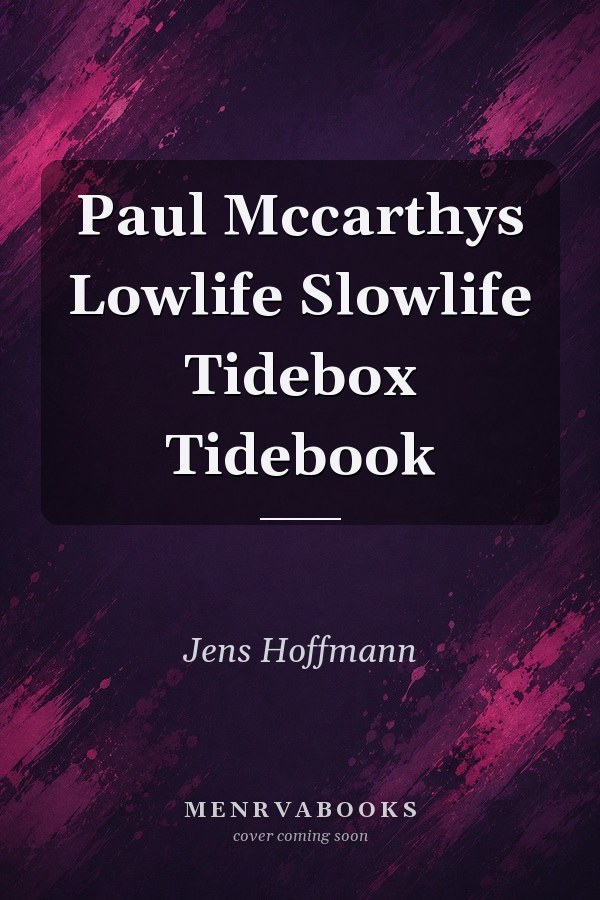 Paul McCarthy's Lowlife Slowlife Tidebox Tidebook
