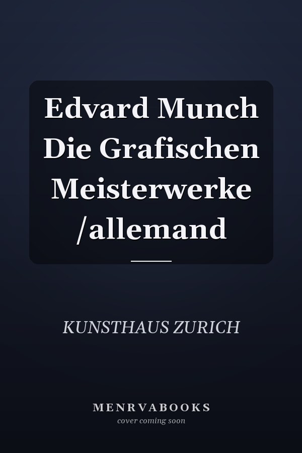 Edvard Munch Die Grafischen Meisterwerke /allemand