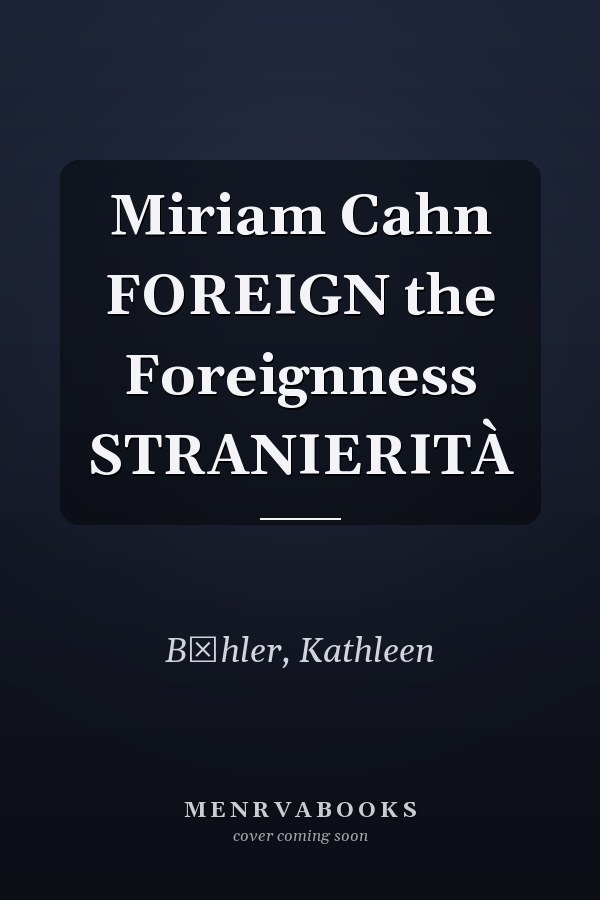 Miriam Cahn FOREIGN the Foreignness STRANIERITÀ