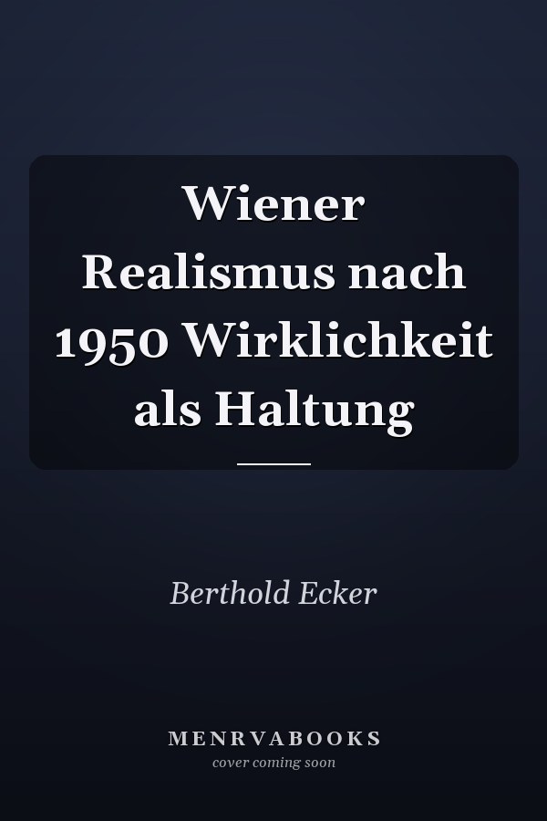 Wiener Realismus nach 1950 Wirklichkeit als Haltung