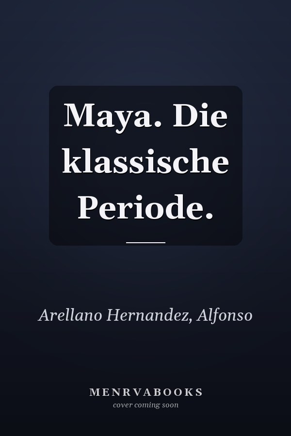 Maya. Die klassische Periode.