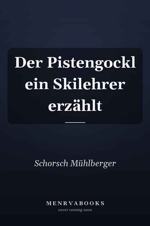 Der Pistengockl ein Skilehrer erzählt