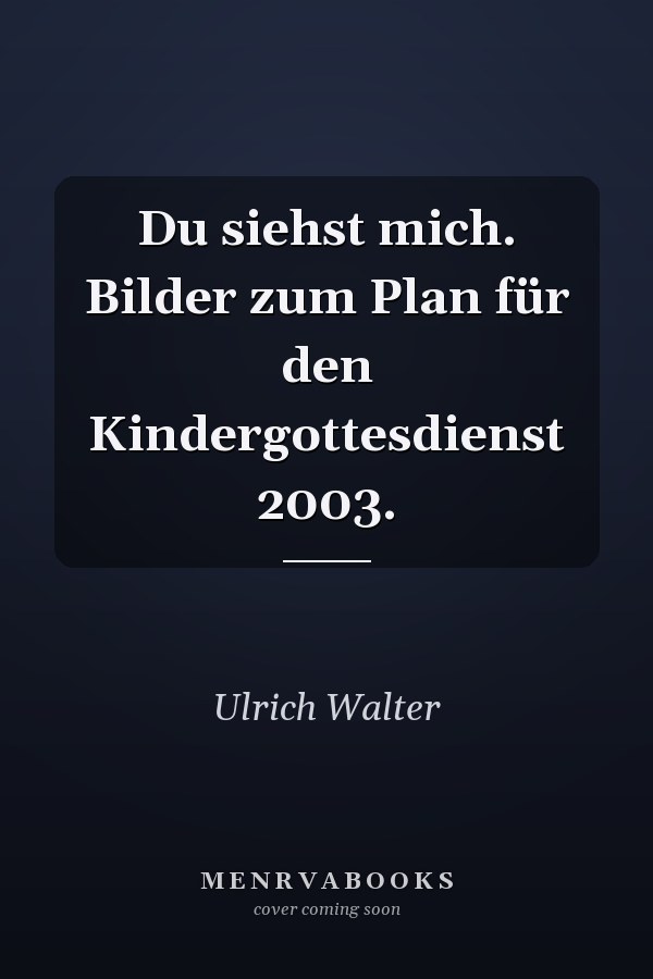 Du siehst mich. Bilder zum Plan für den Kindergottesdienst 2003.
