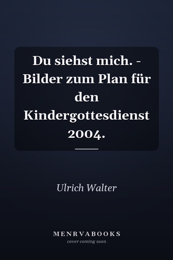 Du siehst mich. - Bilder zum Plan für den Kindergottesdienst 2004.