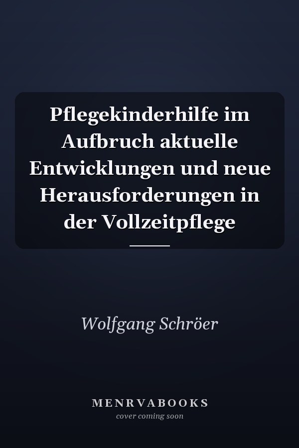 Pflegekinderhilfe im Aufbruch aktuelle Entwicklungen und neue Herausforderungen in der Vollzeitpflege