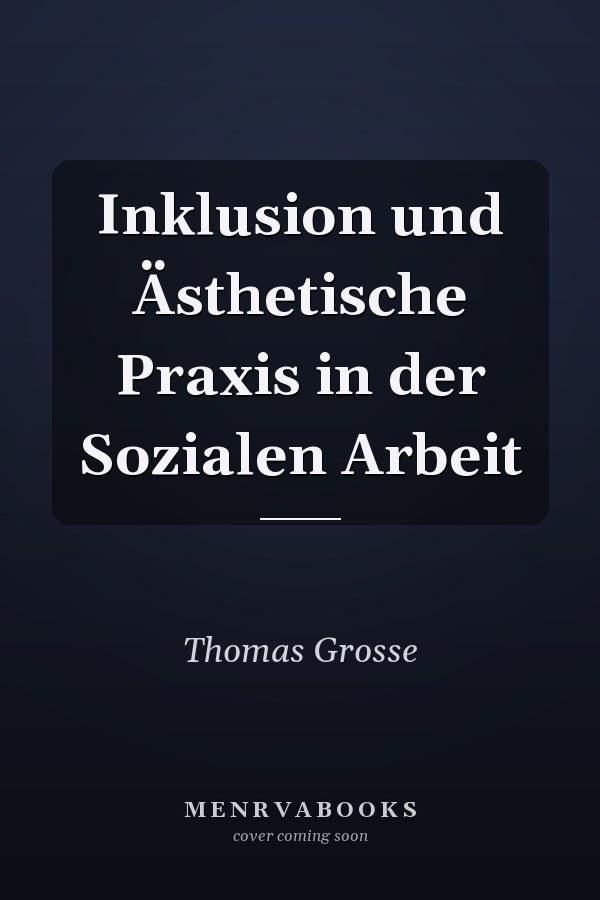 Inklusion und Ästhetische Praxis in der Sozialen Arbeit