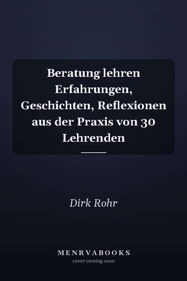 Beratung lehren Erfahrungen, Geschichten, Reflexionen aus der Praxis von 30 Lehrenden