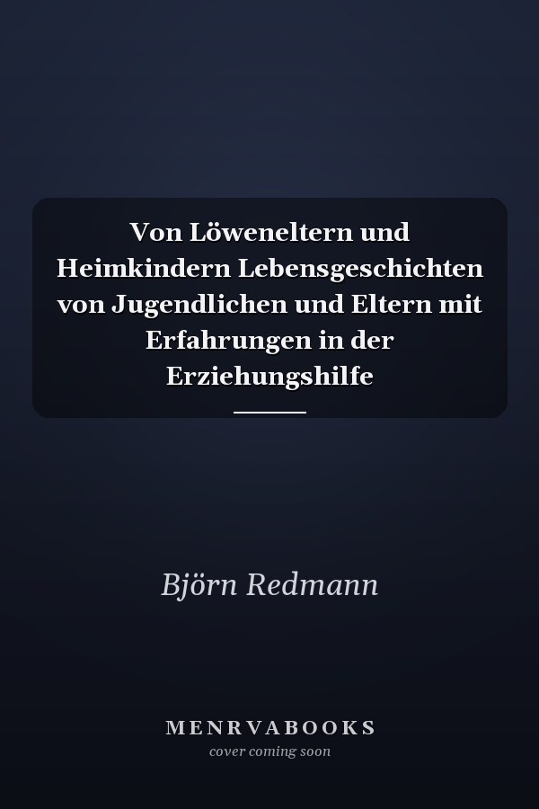 Von Löweneltern und Heimkindern Lebensgeschichten von Jugendlichen und Eltern mit Erfahrungen in der Erziehungshilfe