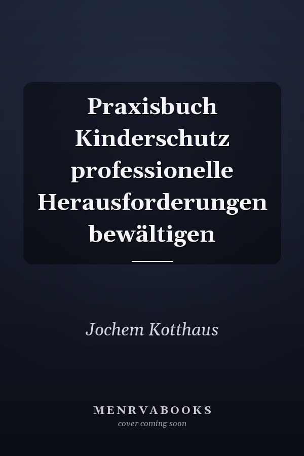 Praxisbuch Kinderschutz professionelle Herausforderungen bewältigen