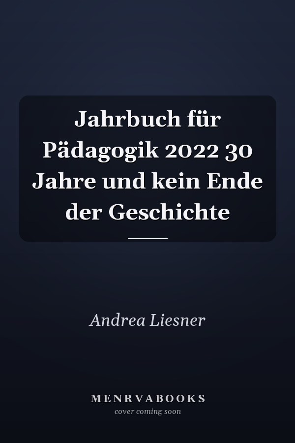 Jahrbuch für Pädagogik 2022 30 Jahre und kein Ende der Geschichte