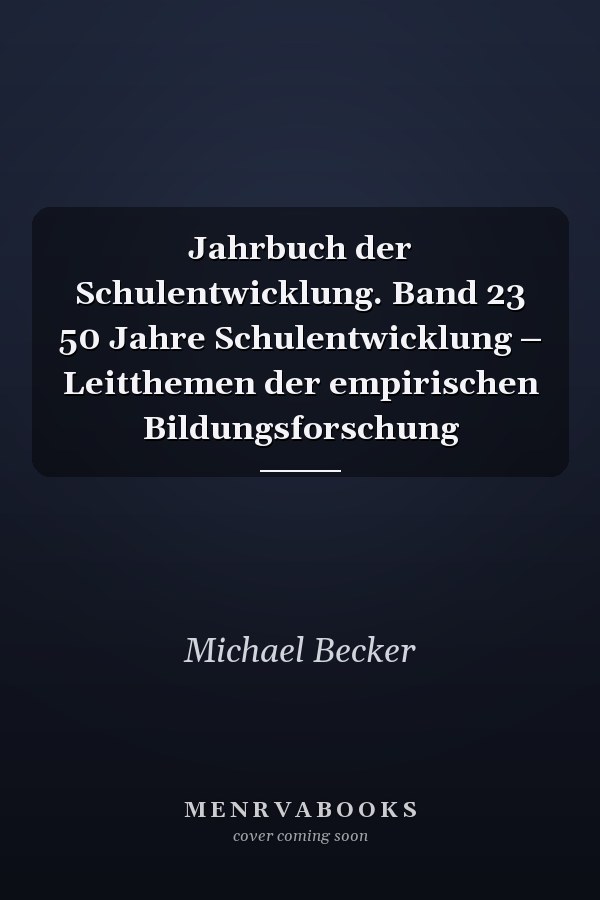 Jahrbuch der Schulentwicklung. Band 23 50 Jahre Schulentwicklung – Leitthemen der empirischen Bildungsforschung