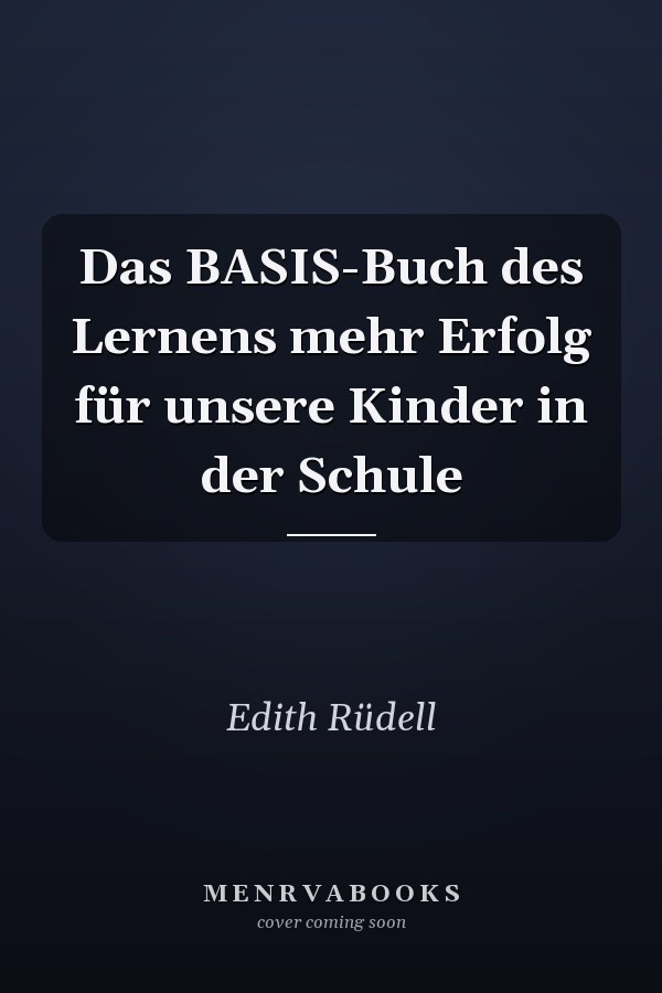 Das BASIS-Buch des Lernens mehr Erfolg für unsere Kinder in der Schule