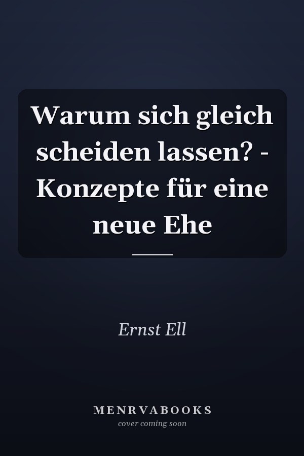 Warum sich gleich scheiden lassen? - Konzepte für eine neue Ehe