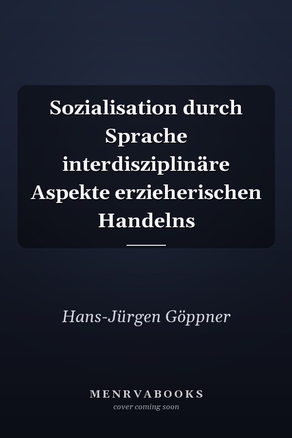 Sozialisation durch Sprache interdisziplinäre Aspekte erzieherischen Handelns