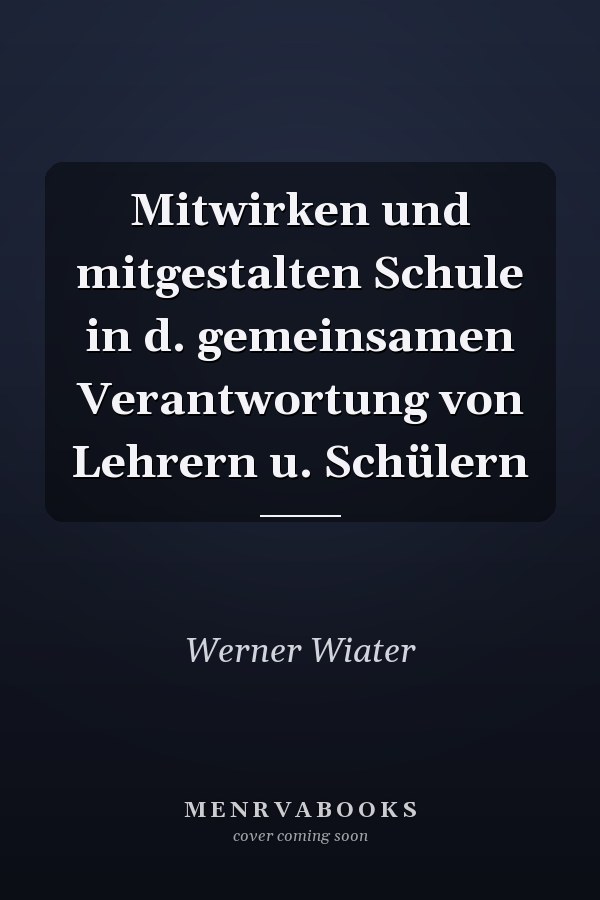 Mitwirken und mitgestalten Schule in d. gemeinsamen Verantwortung von Lehrern u. Schülern