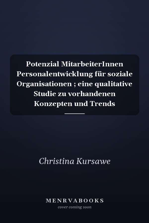 Potenzial MitarbeiterInnen Personalentwicklung für soziale Organisationen ; eine qualitative Studie zu vorhandenen Konzepten und Trends