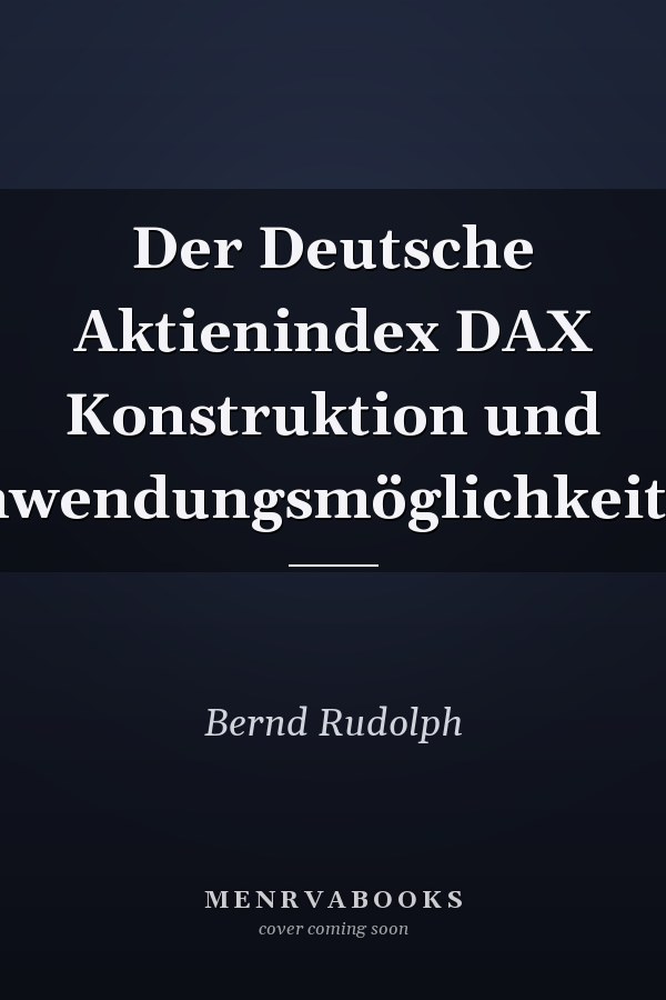 Der Deutsche Aktienindex DAX Konstruktion und Anwendungsmöglichkeiten