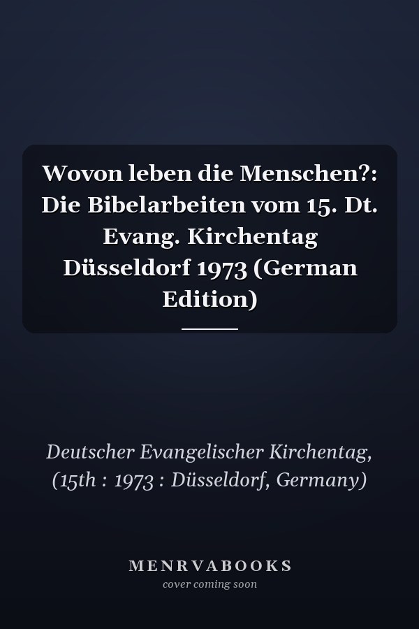 Wovon leben die Menschen?: Die Bibelarbeiten vom 15. Dt. Evang. Kirchentag Düsseldorf 1973 (German Edition)