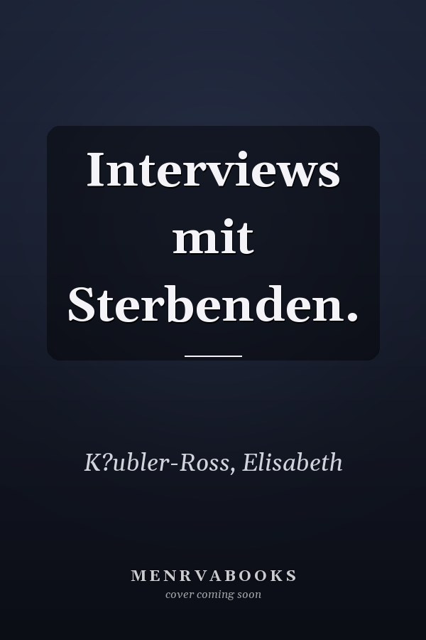 Interviews mit Sterbenden.