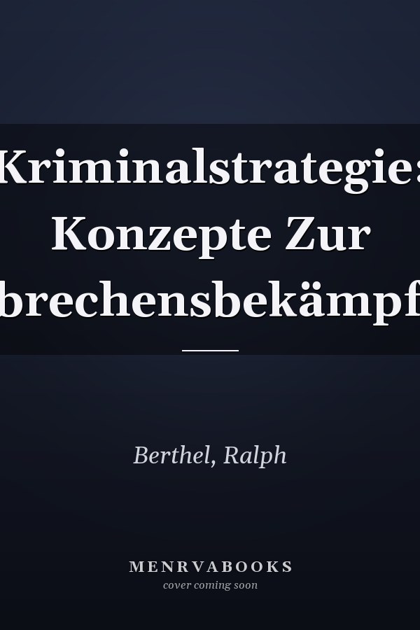 Kriminalstrategie: Konzepte Zur Verbrechensbekämpfung