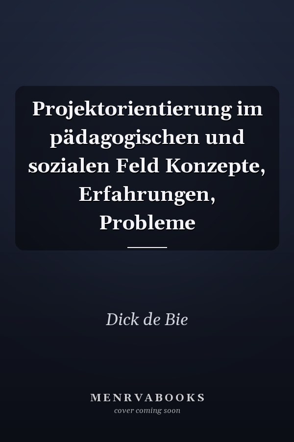 Projektorientierung im pädagogischen und sozialen Feld Konzepte, Erfahrungen, Probleme