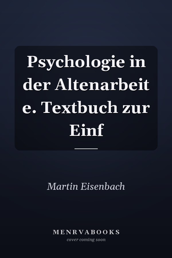 Psychologie in der Altenarbeit e. Textbuch zur Einf
