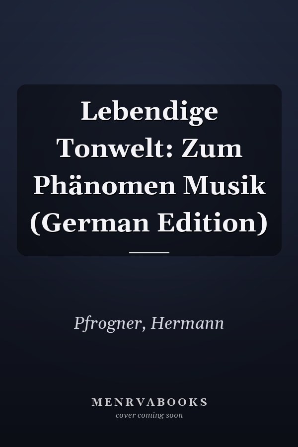 Lebendige Tonwelt: Zum Phänomen Musik (German Edition)