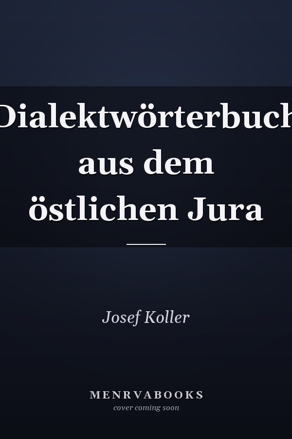 Dialektwörterbuch aus dem östlichen Jura