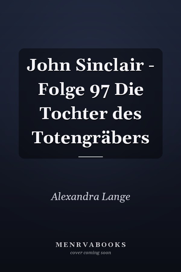 John Sinclair - Folge 97 Die Tochter des Totengräbers