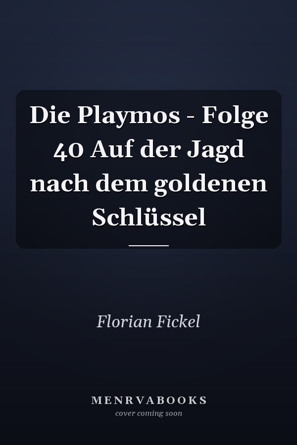 Die Playmos - Folge 40 Auf der Jagd nach dem goldenen Schlüssel