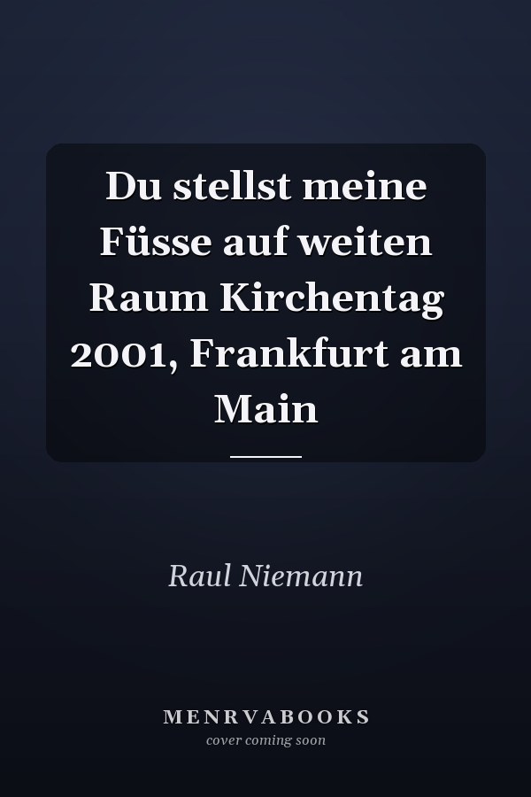 Du stellst meine Füsse auf weiten Raum Kirchentag 2001, Frankfurt am Main