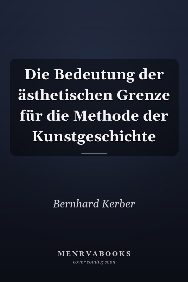 Die Bedeutung der ästhetischen Grenze für die Methode der Kunstgeschichte