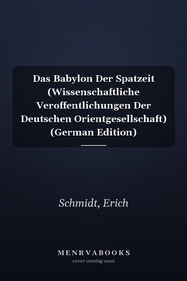 Das Babylon Der Spatzeit (Wissenschaftliche Veroffentlichungen Der Deutschen Orientgesellschaft) (German Edition)