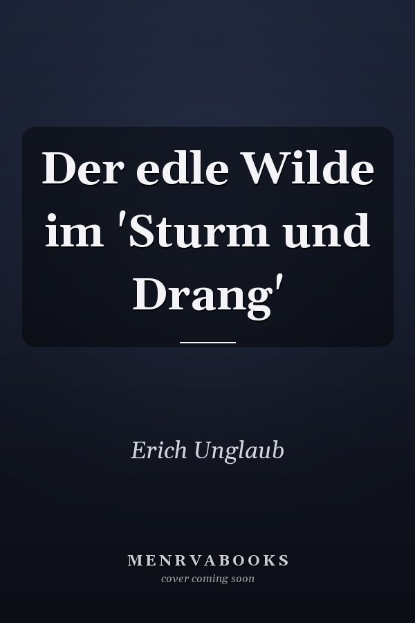 Der edle Wilde im 'Sturm und Drang'