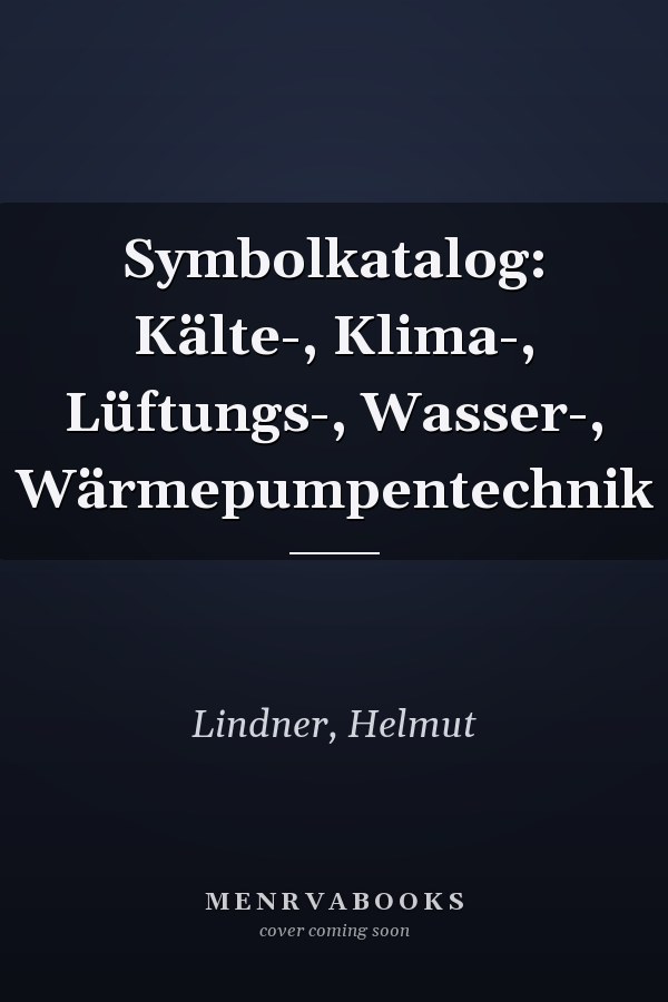 Symbolkatalog: Kälte-, Klima-, Lüftungs-, Wasser-, Wärmepumpentechnik
