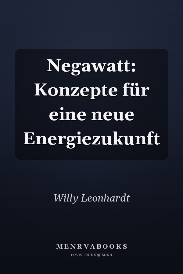 Negawatt: Konzepte für eine neue Energiezukunft
