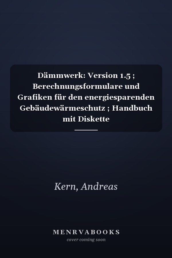 Dämmwerk: Version 1.5 ; Berechnungsformulare und Grafiken für den energiesparenden Gebäudewärmeschutz ; Handbuch mit Diskette