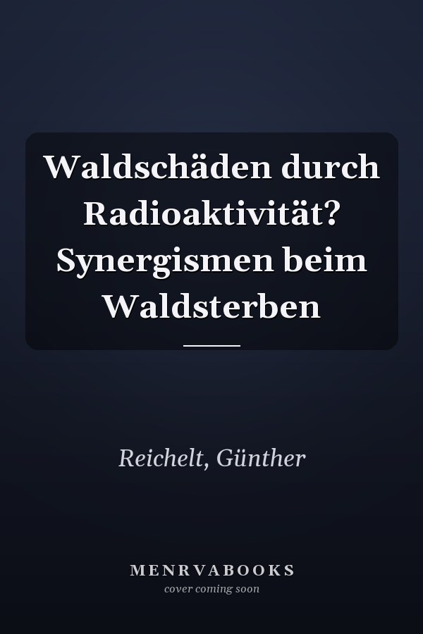 Waldschäden durch Radioaktivität? Synergismen beim Waldsterben