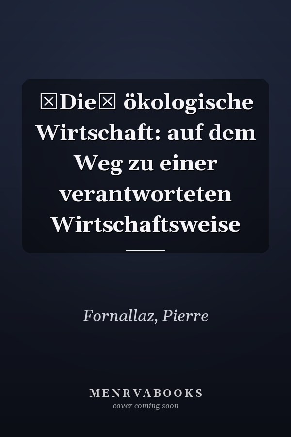 Die ökologische Wirtschaft: auf dem Weg zu einer verantworteten Wirtschaftsweise