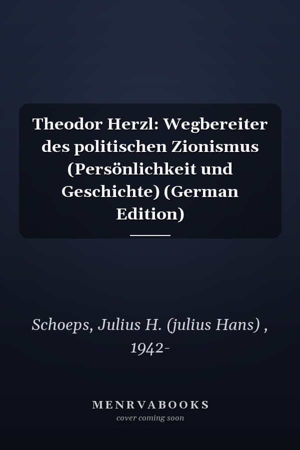 Theodor Herzl: Wegbereiter des politischen Zionismus (Persönlichkeit und Geschichte) (German Edition)