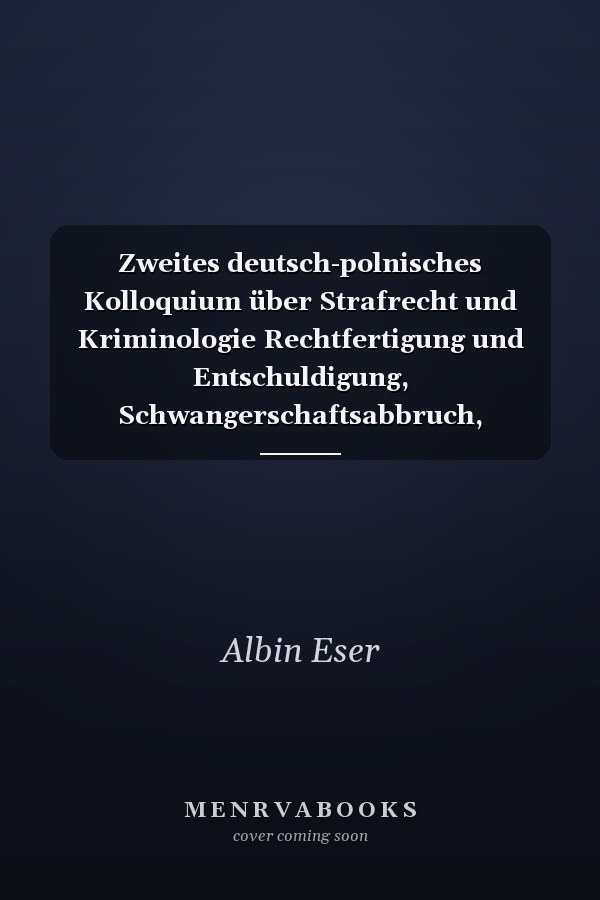 Zweites deutsch-polnisches Kolloquium über Strafrecht und Kriminologie Rechtfertigung und Entschuldigung, Schwangerschaftsabbruch, Gewaltkriminalität, Stellung des Verletzen
