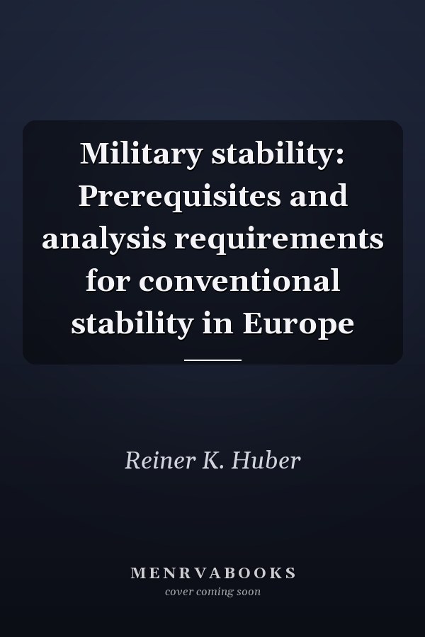 Military stability: Prerequisites and analysis requirements for conventional stability in Europe