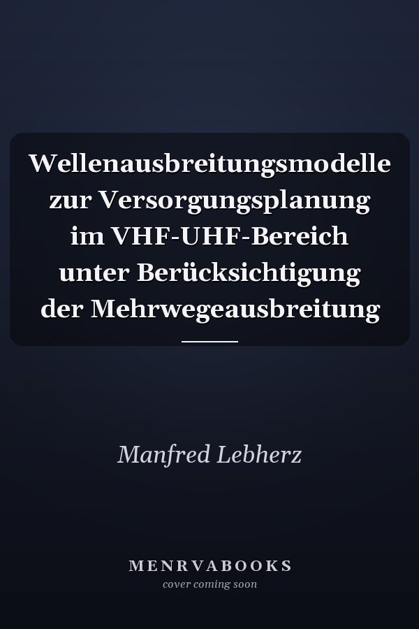 Wellenausbreitungsmodelle zur Versorgungsplanung im VHF-UHF-Bereich unter Berücksichtigung der Mehrwegeausbreitung