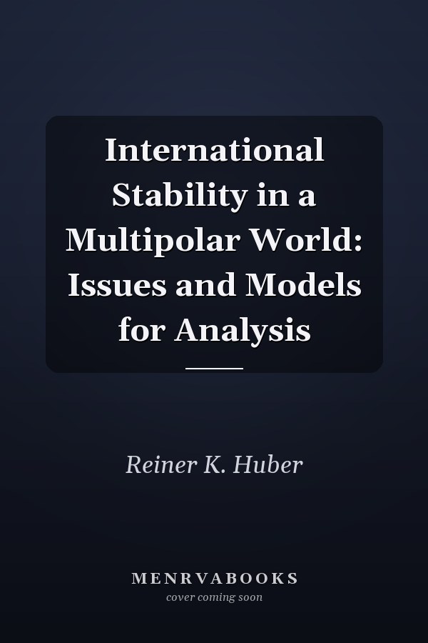 International Stability in a Multipolar World: Issues and Models for Analysis