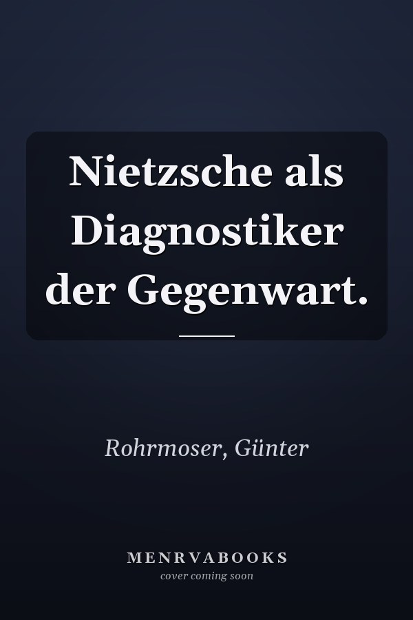 Nietzsche als Diagnostiker der Gegenwart.