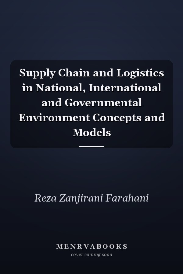 Supply Chain and Logistics in National, International and Governmental Environment Concepts and Models