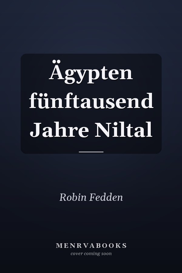 Ägypten fünftausend Jahre Niltal