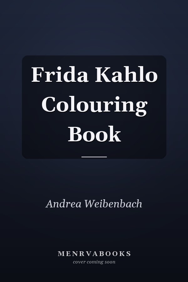 Frida Kahlo Colouring Book