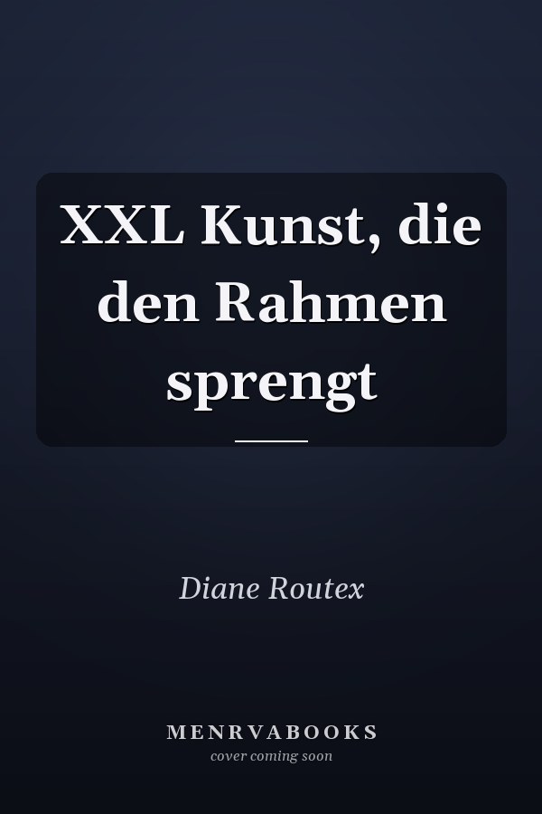 XXL Kunst, die den Rahmen sprengt